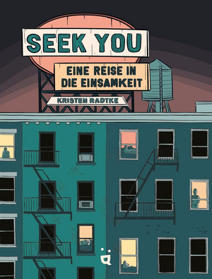 Seek you - Eine Reise in die Einsamkeit