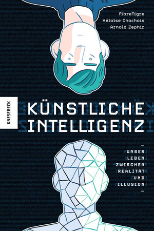 Künstliche Intelligenz: Unser Leben zwischen Realität und Illusion