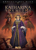 Königliches Blut: Katharina von Medici - Die verfluchte Königin